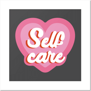 Self Care - Self Love - Love Yourself Posters and Art